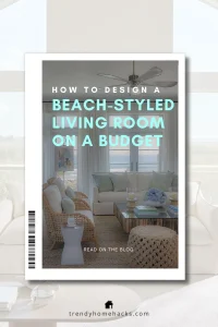 A blog cover image featuring a beach-styled living room with wicker furniture, neutral tones, and coastal decor. Text reads: How to Design a Beach-Styled Living Room on a Budget—tips for creating your dream space affordably.